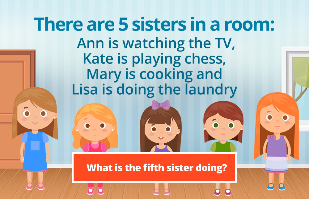 There are 5 sisters in a room - Riddle