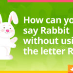 How can you say Rabbit without using the letter R?