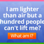 I am lighter than air but a hundred people cannot lift me? 