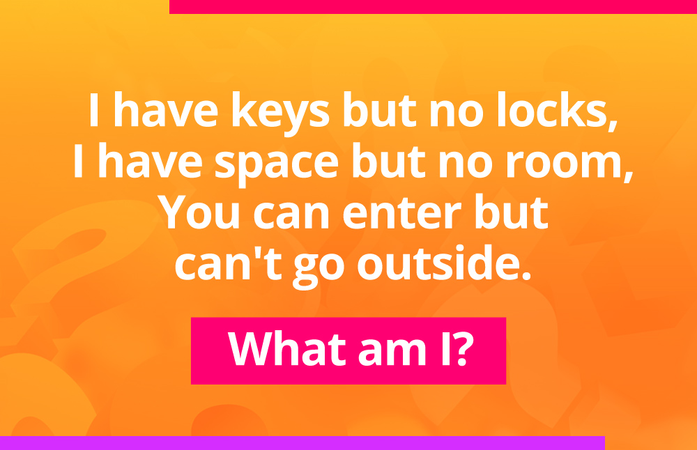 What has many keys but can’t open locks? – Riddlesmash.com