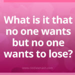 What is it that no one wants, but no one wants to lose?