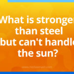 What is stronger than steel but can't handle the sun?