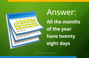 How many months have 28 days? - Riddle - Riddlesmash.com