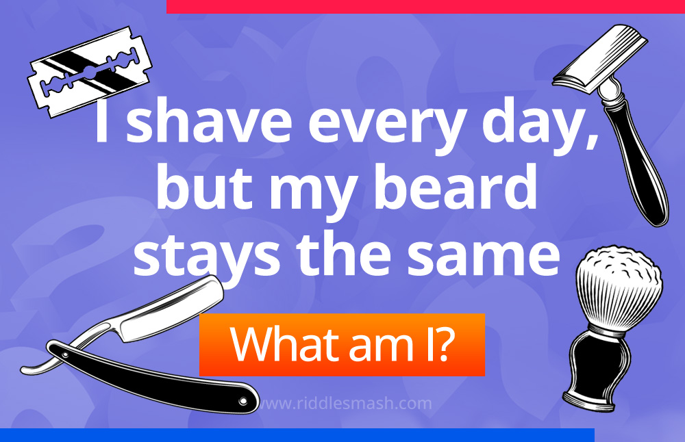 I shave every day, but my beard stays the same. What am I?