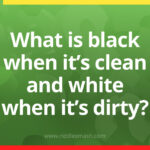 What is black when it’s clean and white when it’s dirty?