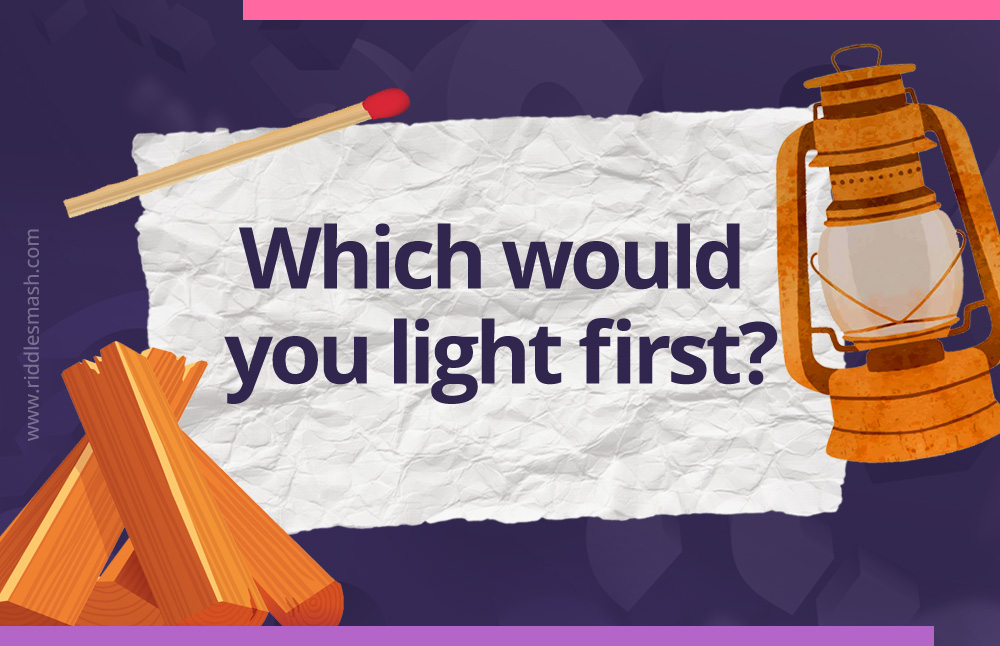 Which would you light first?