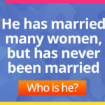 Who has married many women but was never married