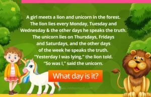 A girl meets a lion and unicorn in the forest. The lion lies every Monday, Tuesday and Wednesday and the other days he speaks the truth. The unicorn lies on Thursdays, Fridays and Saturdays, and the other days of the week he speaks the truth. “Yesterday I was lying,” the lion told the girl. “So was I,” said the unicorn. What day is it?
