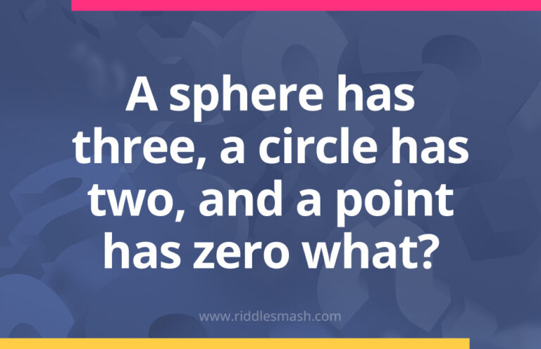 A sphere has three, a circle has two, and a point has zero - Riddle ...