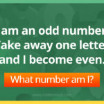 I am an odd number. Take away one letter and I become even. What number am I?