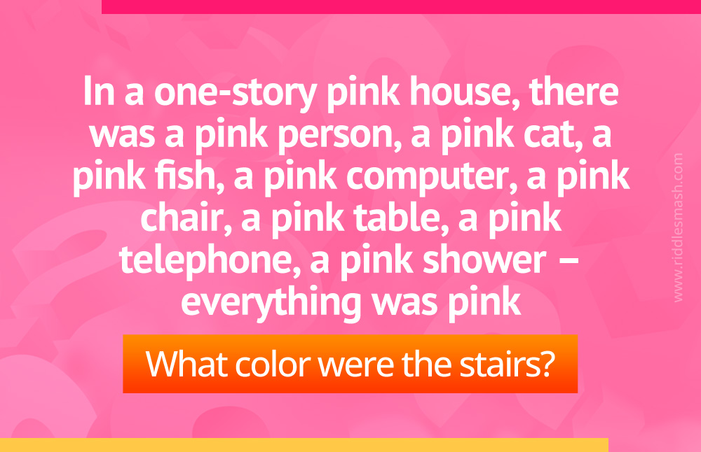 What color were the stairs?