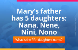 Mary’s father has 5 daughters: Nana, Nene, Nini, Nono. What is the fifth daughters name?