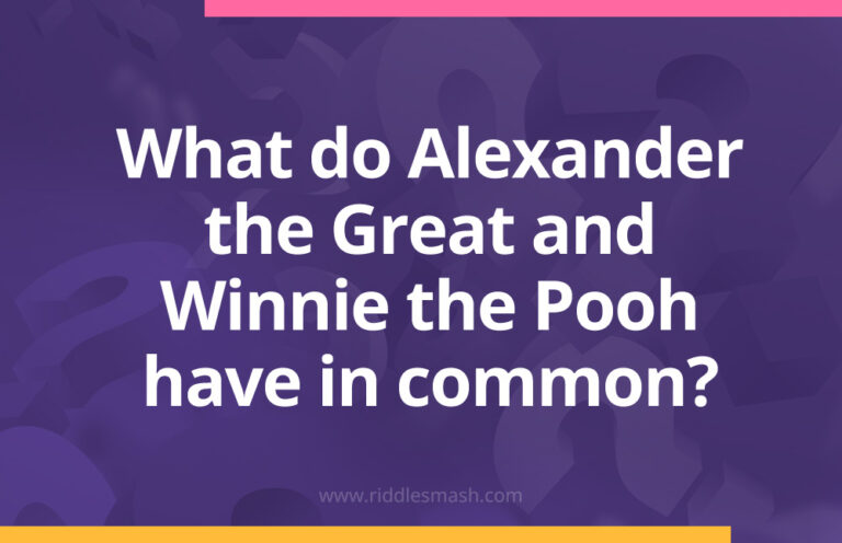 Alexander Riddle What do Alexander the Great and Winnie the Pooh have in common ...