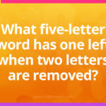 What five-letter word has one left when two letters are removed?