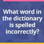 What word in the dictionary is spelled incorrectly?