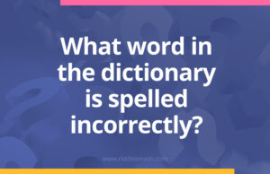 What word in the dictionary is spelled incorrectly?