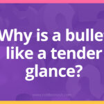 Why is a bullet like a tender glance?