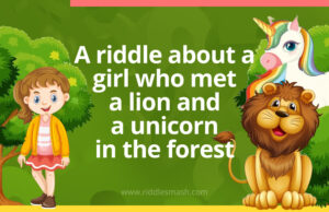 A girl meets a lion and unicorn in the forest. The lion lies every Monday, Tuesday and Wednesday and the other days he speaks the truth. The unicorn lies on Thursdays, Fridays and Saturdays, and the other days of the week he speaks the truth.