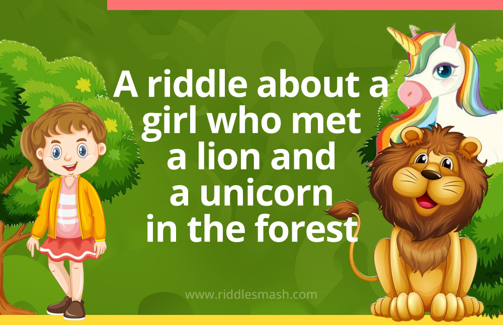 A girl meets a lion and unicorn in the forest. The lion lies every Monday, Tuesday and Wednesday and the other days he speaks the truth. The unicorn lies on Thursdays, Fridays and Saturdays, and the other days of the week he speaks the truth.