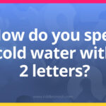 How do you spell cold water with 2 letters?