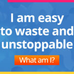 I am easy to waste and unstoppable. What am I?