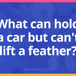 What can hold a car but can't lift a feather?