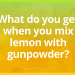 What do you get when you mix lemon with gunpowder?