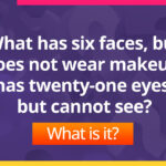 What has six faces, but does not wear makeup, has twenty-one eyes, but cannot see?