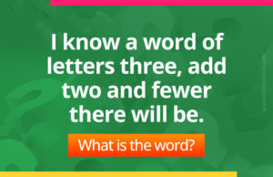 I know a word of letters three, add two and fewer there will be. What is the word?