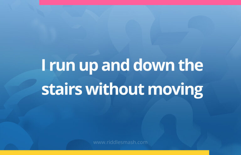 Stair Riddles Never resting, never still, moving silently from hill to hill - Riddle ...