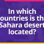 In which countries is the Sahara desert located?