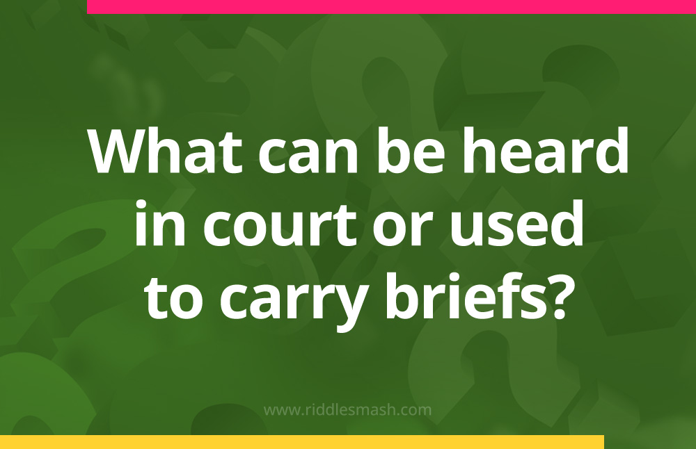 What can be heard in court or used to carry briefs?