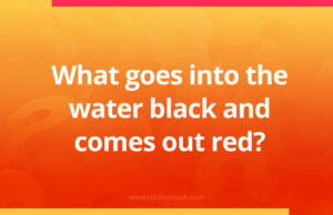 What goes in the water black and comes out red?