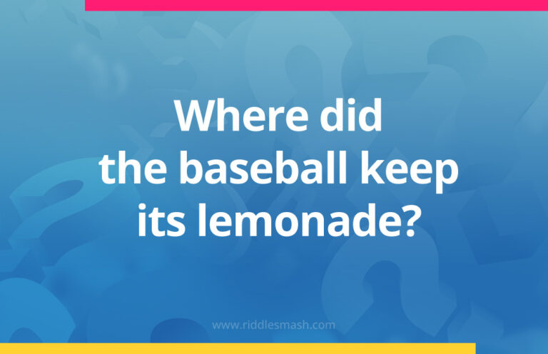 Where did the baseball keep its lemonade? - Riddlesmash