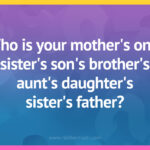 Who is your mother's only sister's son's brother's aunt's daughter's sister's father?