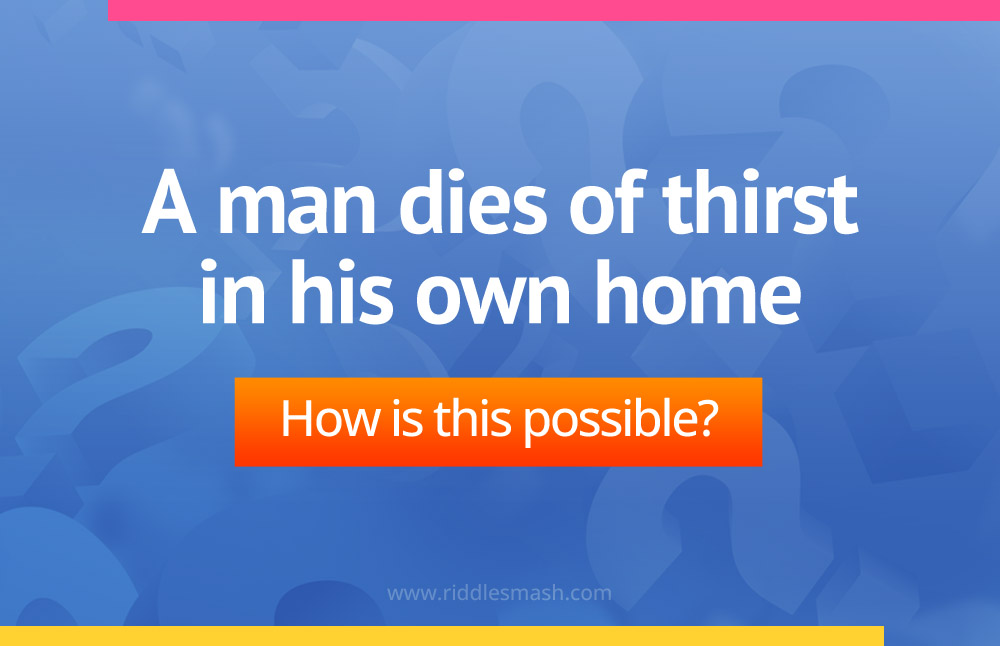 A man dies of thirst in his own home.