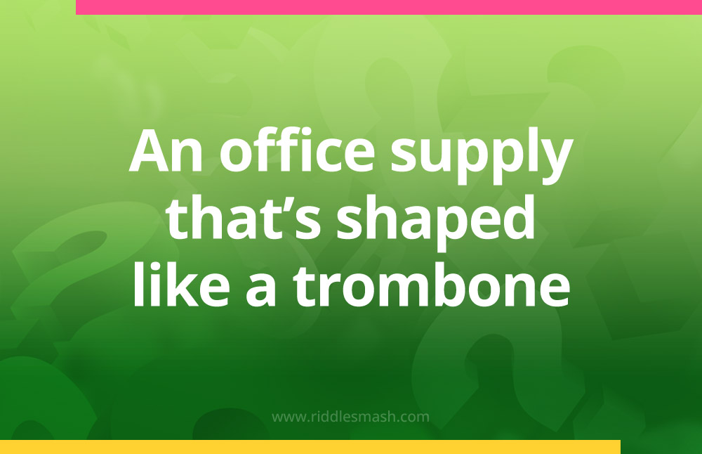 An office supply that’s shaped like a trombone.