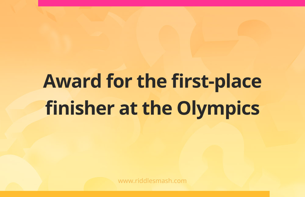 Award for the first-place finisher at the Olympics.