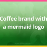 Coffee brand with a mermaid logo.