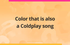 Color that is also a Coldplay song.