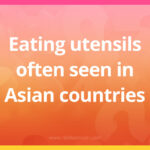 Eating utensils often seen in Asian countries.