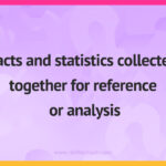 Facts and statistics collected together for reference or analysis.