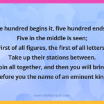Five hundred begins it, five hundred ends it, Five in the middle is seen; First of all figures, the first of all letters, Take up their stations between. Join all together, and then you will bring, Before you the name of an eminent king.