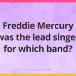 Freddie Mercury was the lead singer for which band​?