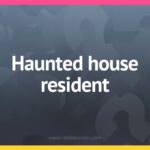 Haunted house resident.