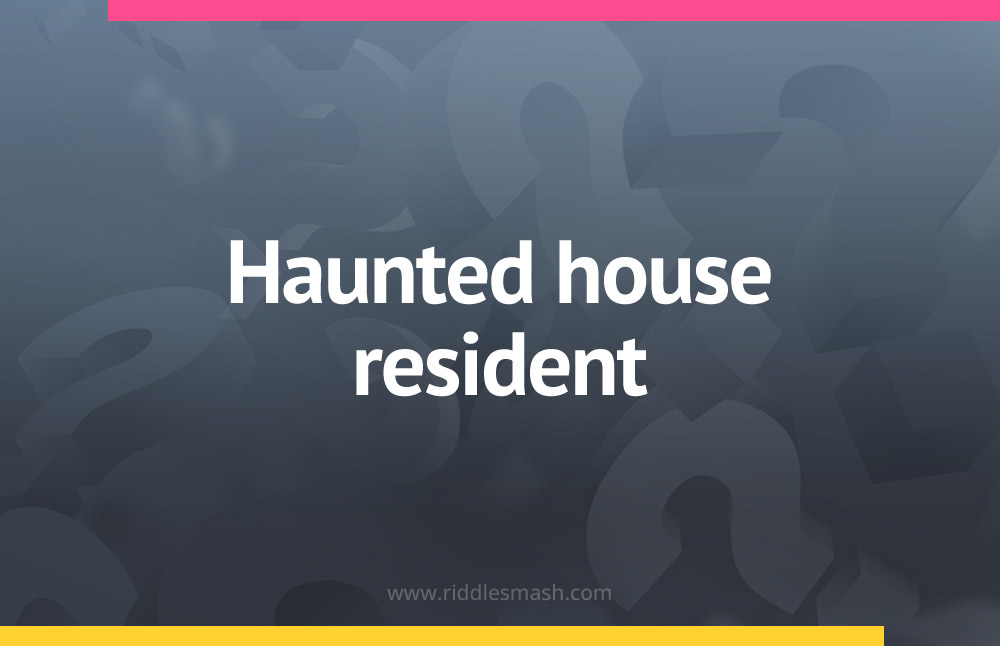 Haunted house resident.