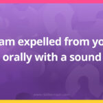 I am expelled from you orally with a sound.