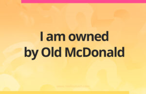 I am owned by Old McDonald.