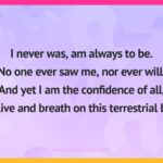 I never was, am always to be. No one ever saw me, nor ever will. And yet I am the confidence of all, To live and breath on this terrestrial ball.