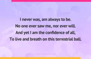 I never was, am always to be. No one ever saw me, nor ever will. And yet I am the confidence of all, To live and breath on this terrestrial ball.